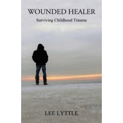 Wounded Healer: Surviving Childhood Trauma