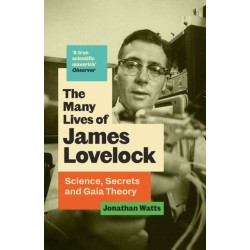 The Many Lives of James Lovelock: Science, Secrets and Gaia Theory