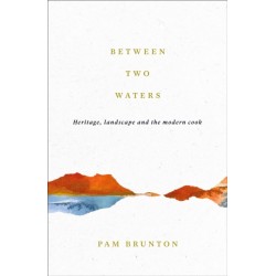 Between Two Waters: Heritage, landscape and the modern cook