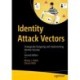 Identity Attack Vectors: Strategically Designing and Implementing Identity Security, Second Edition