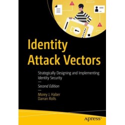 Identity Attack Vectors: Strategically Designing and Implementing Identity Security, Second Edition