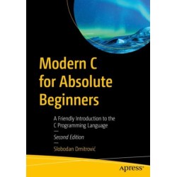 Modern C for Absolute Beginners: A Friendly Introduction to the C Programming Language
