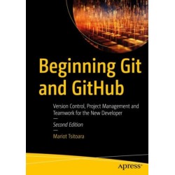 Beginning Git and GitHub: Version Control, Project Management and Teamwork for the New Developer
