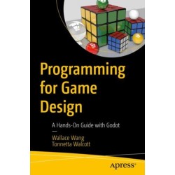 Programming for Game Design: A Hands-On Guide with Godot
