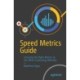 Speed Metrics Guide: Choosing the Right Metrics to Use When Evaluating Websites