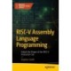RISC-V Assembly Language Programming: Unlock the Power of the RISC-V Instruction Set