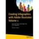 Creating Infographics with Adobe Illustrator: Volume 1: Learn the Basics and Design Your First Infographic