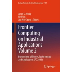 Frontier Computing on Industrial Applications Volume 2: Proceedings of Theory, Technologies and Applications (FC 2023)