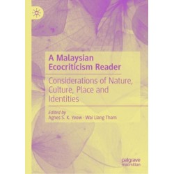 A Malaysian Ecocriticism Reader: Considerations of Nature, Culture, Place and Identities