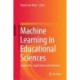 Machine Learning in Educational Sciences: Approaches, Applications and Advances