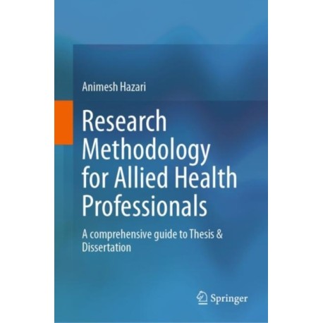 Research Methodology for Allied Health Professionals: A comprehensive guide to Thesis & Dissertation