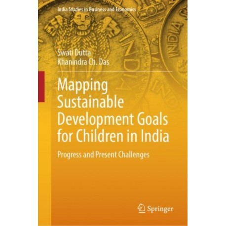 Mapping Sustainable Development Goals for Children in India: Progress and Present Challenges