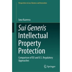 Sui Generis Intellectual Property Protection: Comparison of EU and U.S. Regulatory Approaches