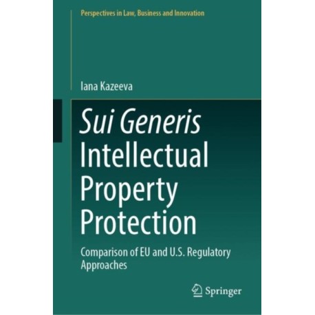 Sui Generis Intellectual Property Protection: Comparison of EU and U.S. Regulatory Approaches