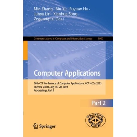 Computer Applications: 38th CCF Conference of Computer Applications, CCF NCCA 2023, Suzhou, China, July 16–20, 2023, Proceedings, Part II