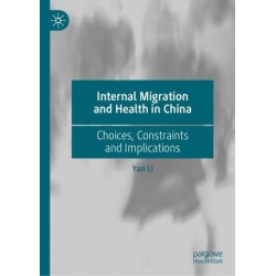 Internal Migration and Health in China: Choices, Constraints and Implications