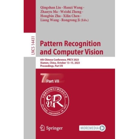 Pattern Recognition and Computer Vision: 6th Chinese Conference, PRCV 2023, Xiamen, China, October 13–15, 2023, Proceedings, Part VII