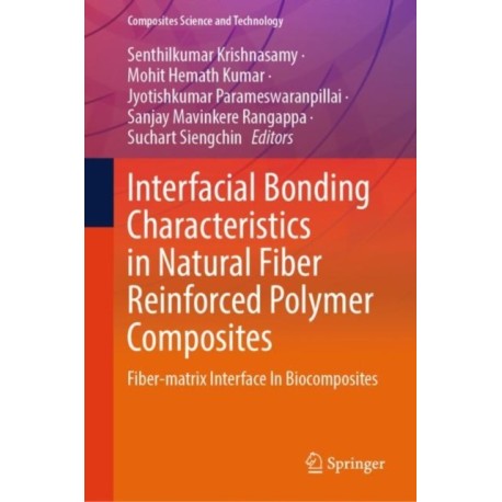 Interfacial Bonding Characteristics in Natural Fiber Reinforced Polymer Composites: Fiber-matrix Interface In Biocomposites