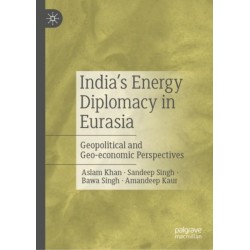India’s Energy Diplomacy in Eurasia: Geopolitical and Geo-economic Perspectives