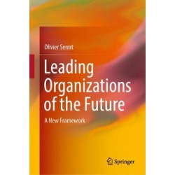 Leading Organizations of the Future: A New Framework