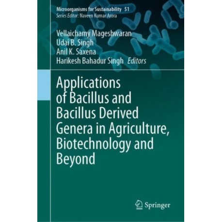 Applications of Bacillus and Bacillus Derived Genera in Agriculture, Biotechnology and Beyond