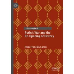 Putin’s War and the Re-Opening of History