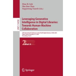 Leveraging Generative Intelligence in Digital Libraries: Towards Human-Machine Collaboration: 25th International Conference on Asia-Pacific Digital Libraries, ICADL 2023, Taipei, Taiwan, December 4–7, 2023, Proceedings, Part II