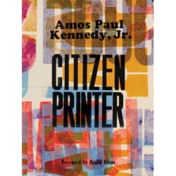 Amos Paul Kennedy, Jr.: Citizen Printer