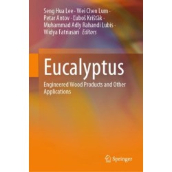 Eucalyptus: Engineered Wood Products and Other Applications