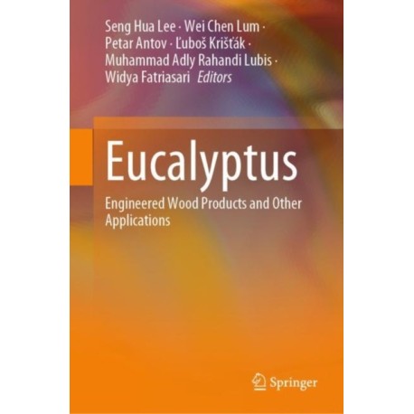 Eucalyptus: Engineered Wood Products and Other Applications