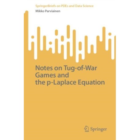 Notes on Tug-of-War Games and the p-Laplace Equation