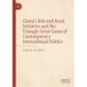 China’s Belt and Road Initiative and the Triangle Great Game of Contemporary International Politics