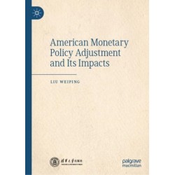 American Monetary Policy Adjustment and Its Impacts