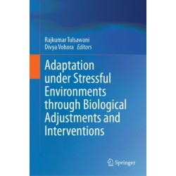 Adaptation under Stressful Environments through Biological Adjustments and Interventions