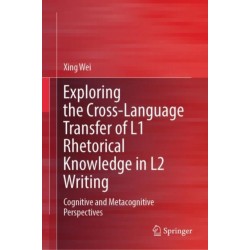 Exploring the Cross-Language Transfer of L1 Rhetorical Knowledge in L2 Writing: Cognitive and Metacognitive Perspectives
