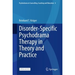 Disorder-Specific Psychodrama Therapy in Theory and Practice