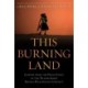 This Burning Land: Lessons from the Front Lines of the Transformed Israeli-Palestinian Conflict