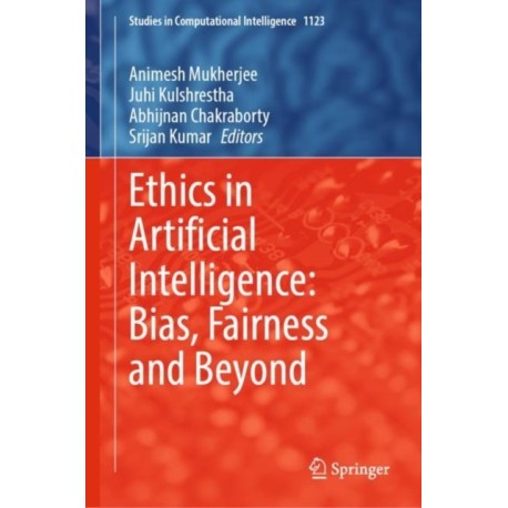 Ethics in Artificial Intelligence: Bias, Fairness and Beyond