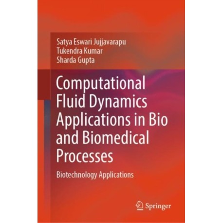Computational Fluid Dynamics Applications in Bio and Biomedical Processes: Biotechnology Applications
