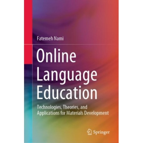 Online Language Education: Technologies, Theories, and Applications for Materials Development