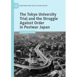 The Tokyo University Trial and the Struggle Against Order in Postwar Japan
