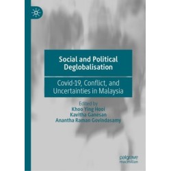 Social and Political Deglobalisation: Covid-19, Conflict, and Uncertainties in Malaysia
