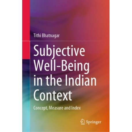 Subjective Well-Being in the Indian Context: Concept, Measure and Index
