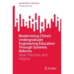 Modernizing China’s Undergraduate Engineering Education Through Systemic Reforms: Ideas, Practices, and Impacts