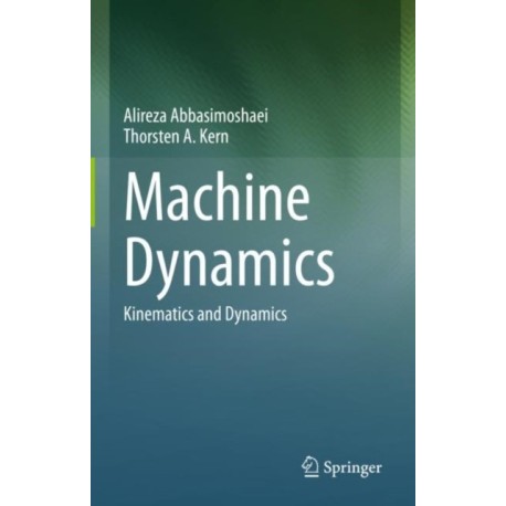 Machine Dynamics: Kinematics and Dynamics