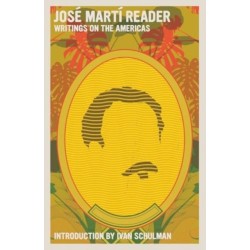 Jose Marti Reader: Writings on the Americans