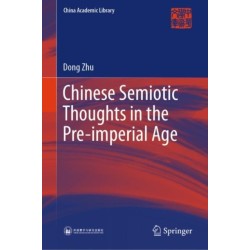Chinese Semiotic Thoughts in the Pre-imperial Age