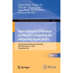 International Conference on Neural Computing for Advanced Applications: 4th International Conference, NCAA 2023, Hefei, China, July 7–9, 2023, Proceedings, Part I