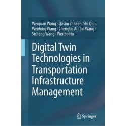 Digital Twin Technologies in Transportation Infrastructure Management