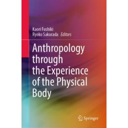 Anthropology through the Experience of the Physical Body